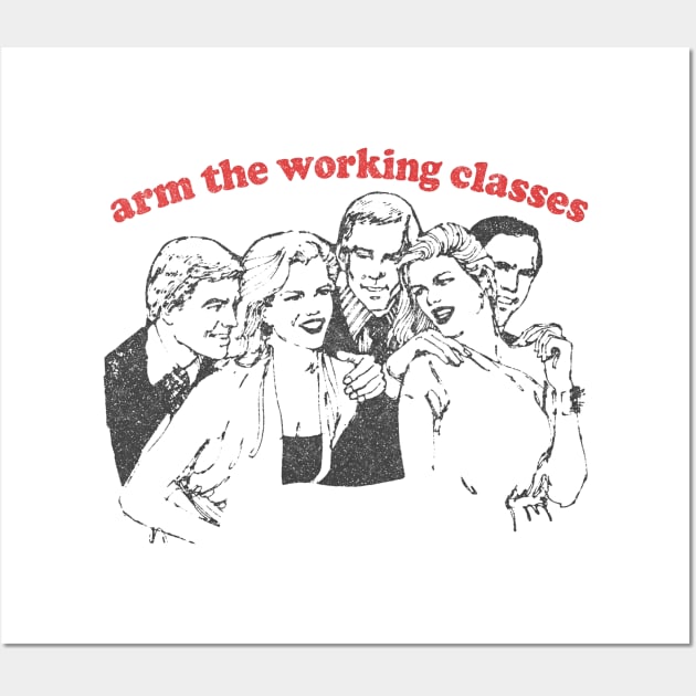 Arm The Working Classes / Anti Capitalism Meme Design Wall Art by DankFutura